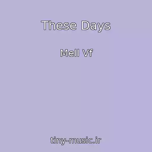 کاور آهنگ These Days از Mell Vf