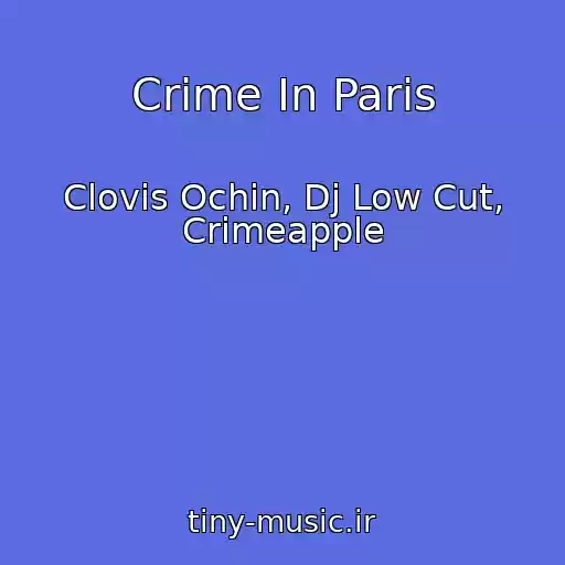 کاور آهنگ Crime In Paris از Clovis Ochin, Dj Low Cut, Crimeapple