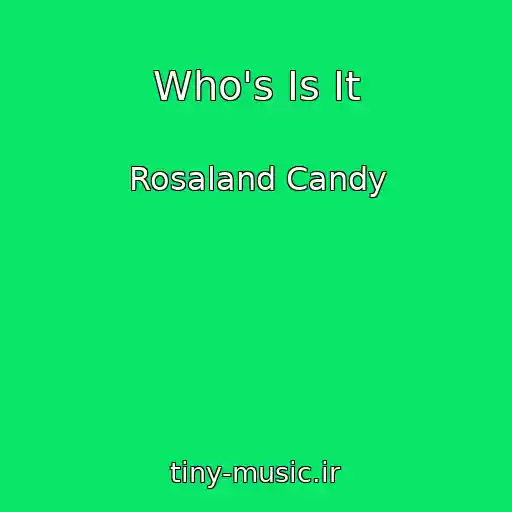 کاور آهنگ Who's Is It از Rosaland Candy