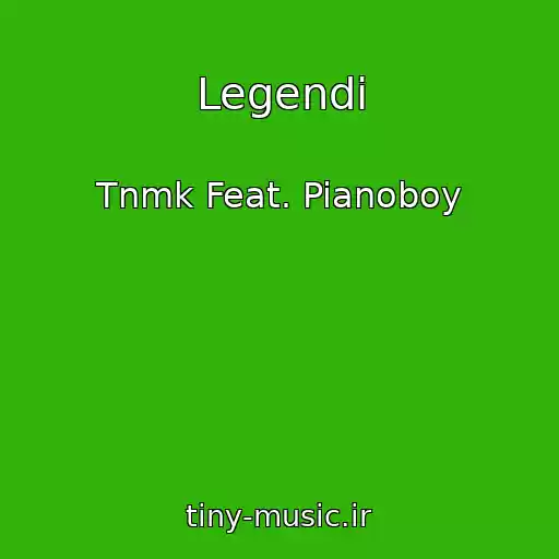 کاور آهنگ Legendi از Tnmk Feat. Pianoboy
