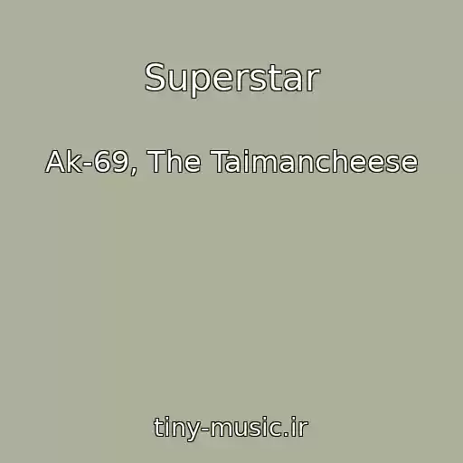 کاور آهنگ Superstar از Ak-69, The Taimancheese