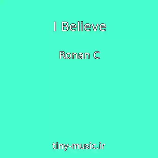 کاور آهنگ I Believe از Ronan C