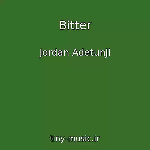 کاور آهنگ Bitter از Jordan Adetunji