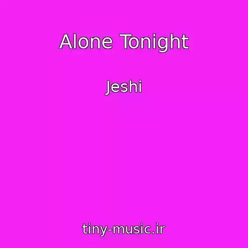 کاور آهنگ Alone Tonight از Jeshi