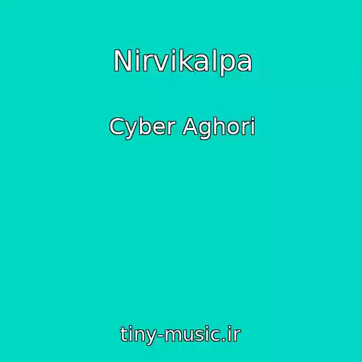 کاور آهنگ Nirvikalpa از Cyber Aghori