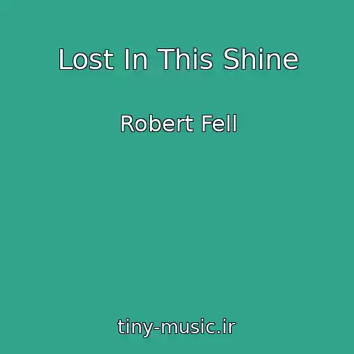 کاور آهنگ Lost In This Shine از Robert Fell