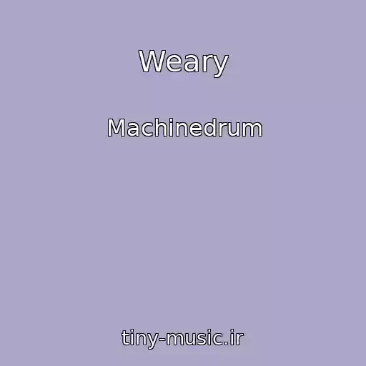 کاور آهنگ Weary از Machinedrum