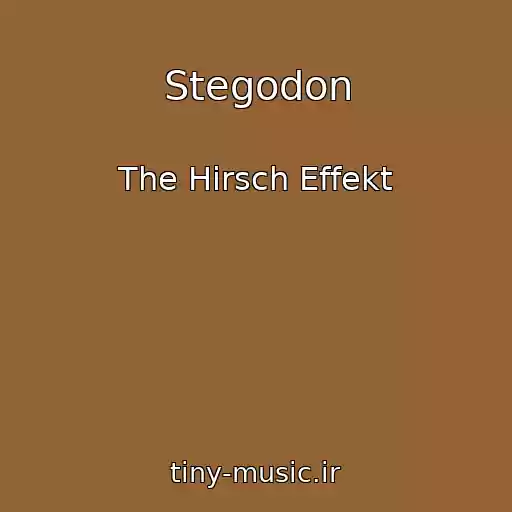 کاور آهنگ Stegodon از The Hirsch Effekt