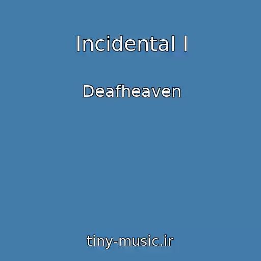 کاور آهنگ Incidental I از Deafheaven