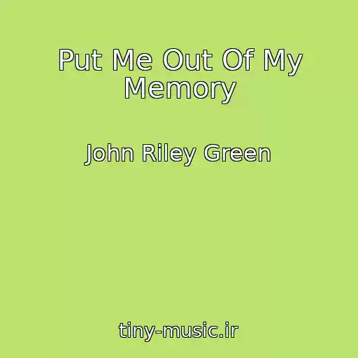 کاور آهنگ Put Me Out Of My Memory از John Riley Green