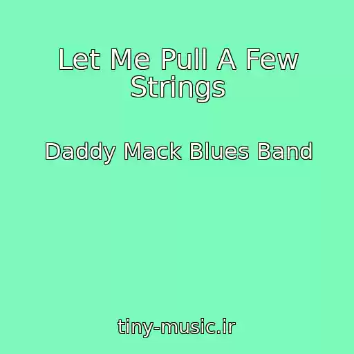 کاور آهنگ Let Me Pull A Few Strings از Daddy Mack Blues Band