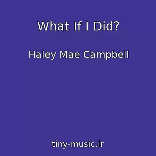 کاور آهنگ What If I Did? از Haley Mae Campbell