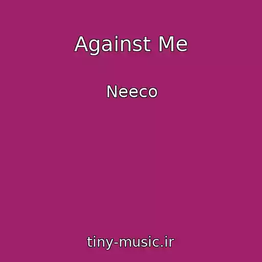 کاور آهنگ Against Me از Neeco