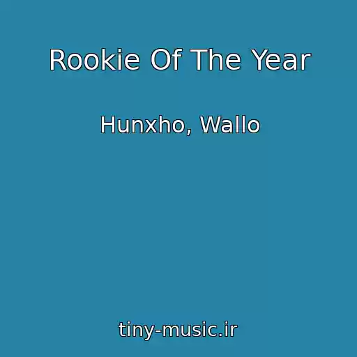 کاور آهنگ Rookie Of The Year از Hunxho, Wallo