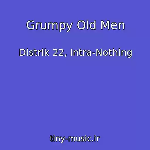 کاور آهنگ Grumpy Old Men از Distrik 22, Intra-Nothing