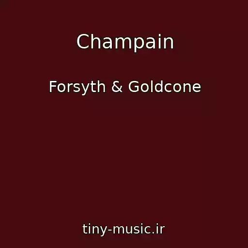 کاور آهنگ Champain از Forsyth & Goldcone