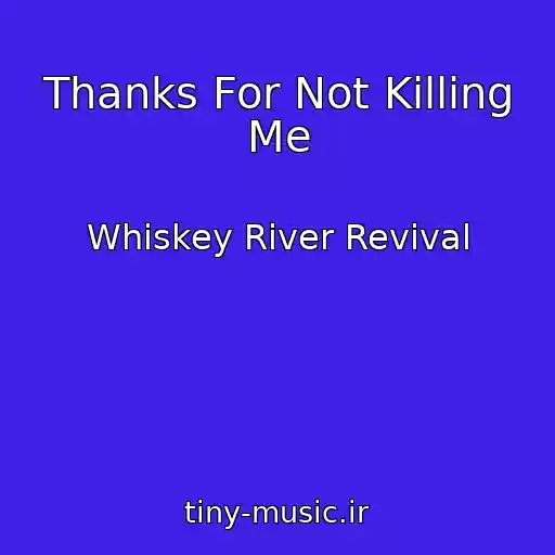 کاور آهنگ Thanks For Not Killing Me از Whiskey River Revival