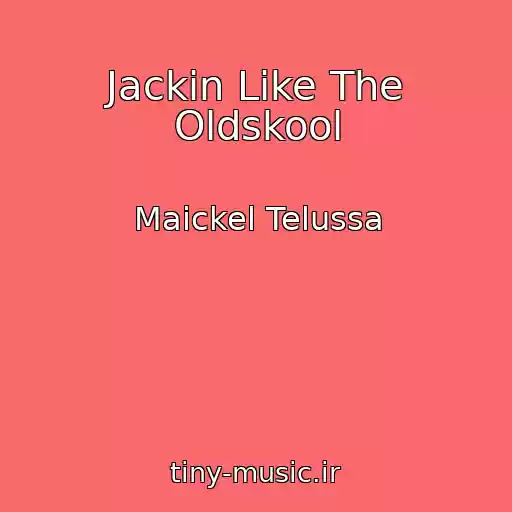 کاور آهنگ Jackin Like The Oldskool از Maickel Telussa