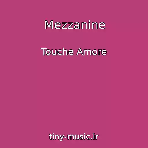 کاور آهنگ Mezzanine از Touche Amore
