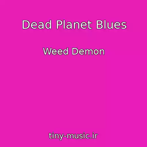 کاور آهنگ Dead Planet Blues از Weed Demon