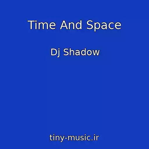 کاور آهنگ Time And Space از Dj Shadow