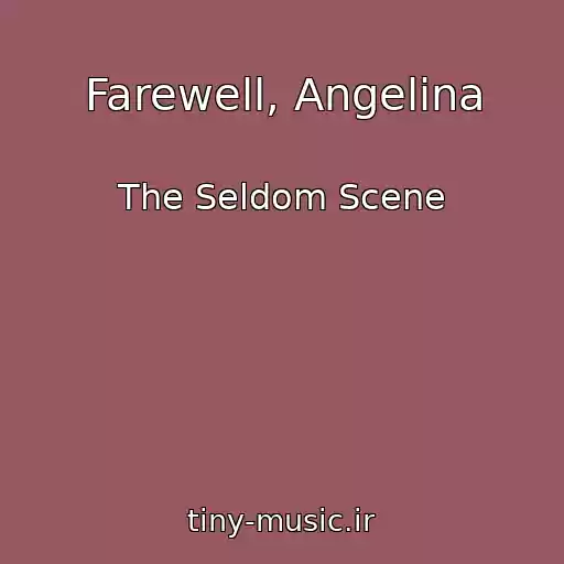 کاور آهنگ Farewell, Angelina از The Seldom Scene
