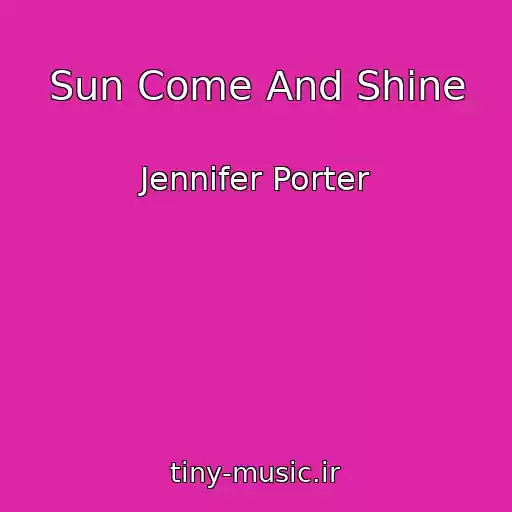 کاور آهنگ Sun Come And Shine از Jennifer Porter