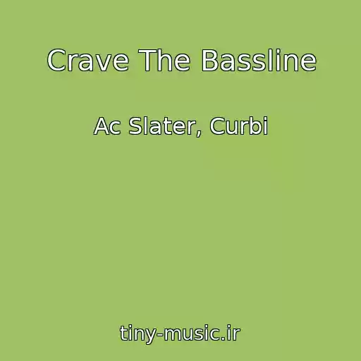 کاور آهنگ Crave The Bassline از Ac Slater, Curbi