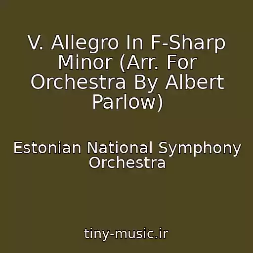 کاور آهنگ V. Allegro In F-Sharp Minor (Arr. For Orchestra By Albert Parlow) از Estonian National Symphony Orchestra