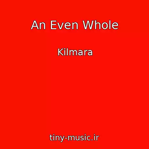 کاور آهنگ An Even Whole از Kilmara