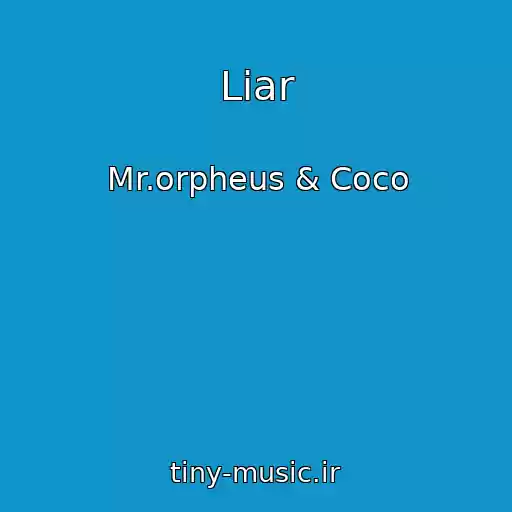 کاور آهنگ Liar از Mr.orpheus & Coco