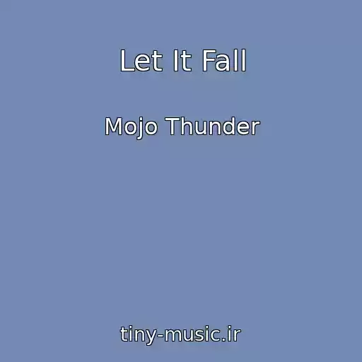 کاور آهنگ Let It Fall از Mojo Thunder