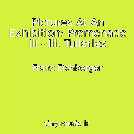کاور آهنگ Pictures At An Exhibition: Promenade Iii - Iii. Tuileries از Franz Eichberger