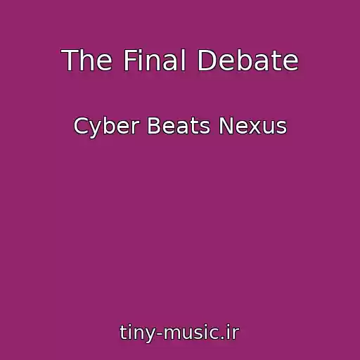 کاور آهنگ The Final Debate از Cyber Beats Nexus