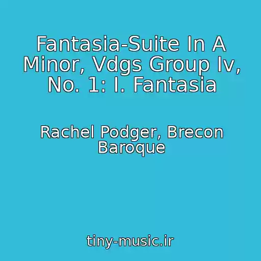 کاور آهنگ Fantasia-Suite In A Minor, Vdgs Group Iv, No. 1: I. Fantasia از Rachel Podger, Brecon Baroque