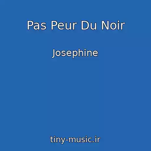 کاور آهنگ Pas Peur Du Noir از Josephine
