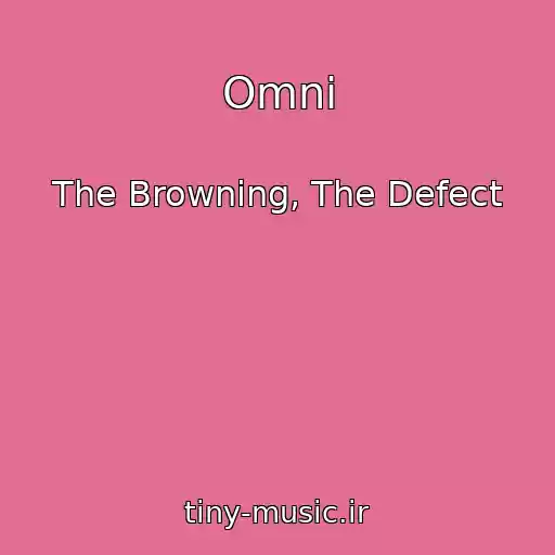 کاور آهنگ Omni از The Browning, The Defect