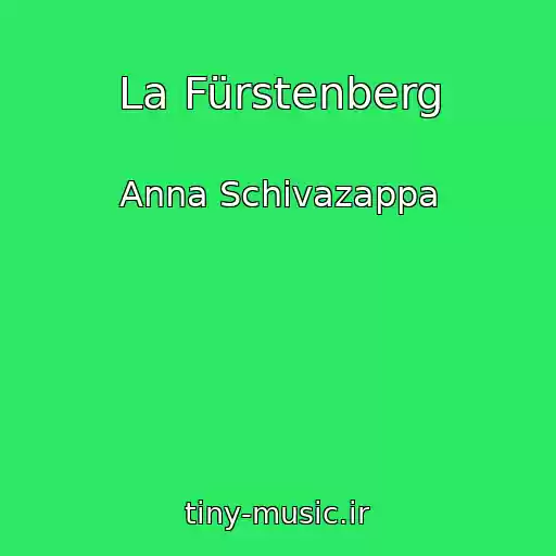 کاور آهنگ La Fürstenberg از Anna Schivazappa