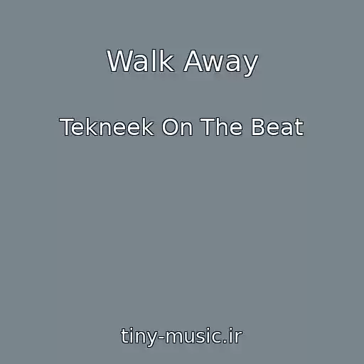 کاور آهنگ Walk Away از Tekneek On The Beat