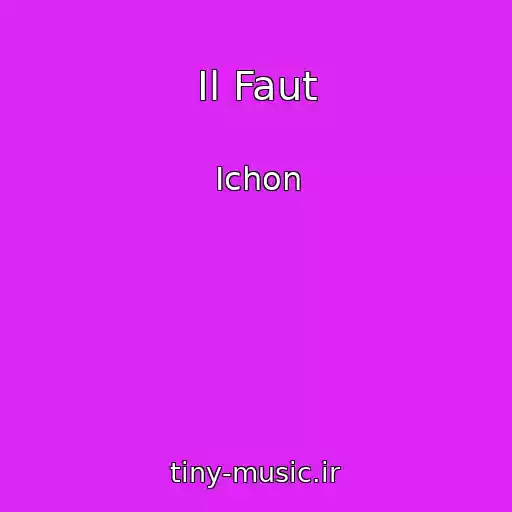 کاور آهنگ Il Faut از Ichon
