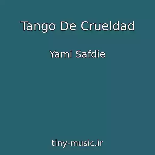 کاور آهنگ Tango De Crueldad از Yami Safdie