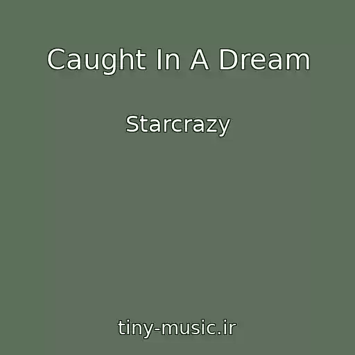 کاور آهنگ Caught In A Dream از Starcrazy