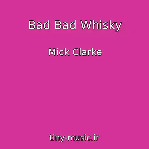 کاور آهنگ Bad Bad Whisky از Mick Clarke