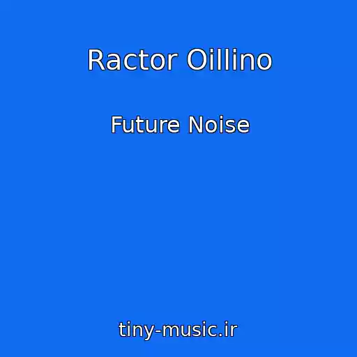 کاور آهنگ Ractor Oillino از Future Noise