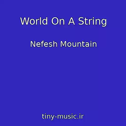 کاور آهنگ World On A String از Nefesh Mountain