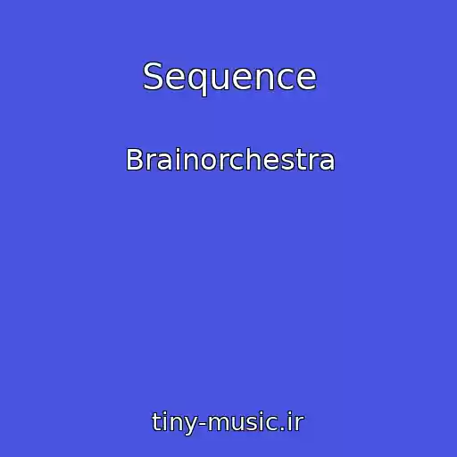 کاور آهنگ Sequence از Brainorchestra