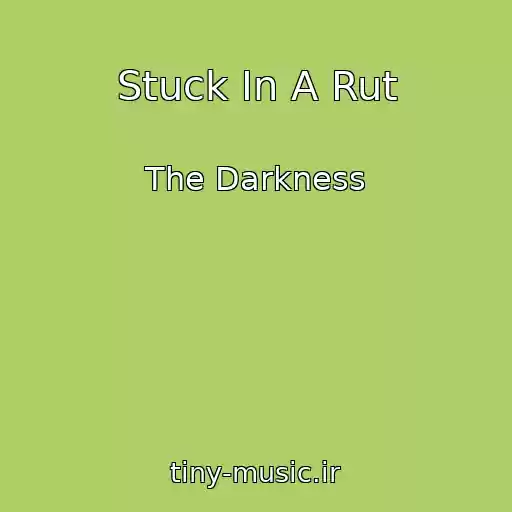 کاور آهنگ Stuck In A Rut از The Darkness