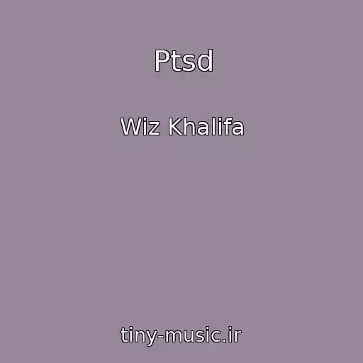 کاور آهنگ Ptsd از Wiz Khalifa