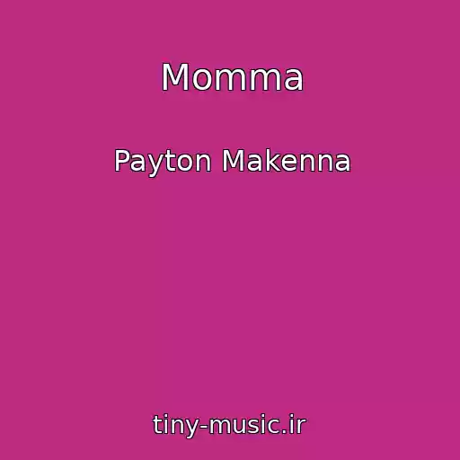 کاور آهنگ Momma از Payton Makenna