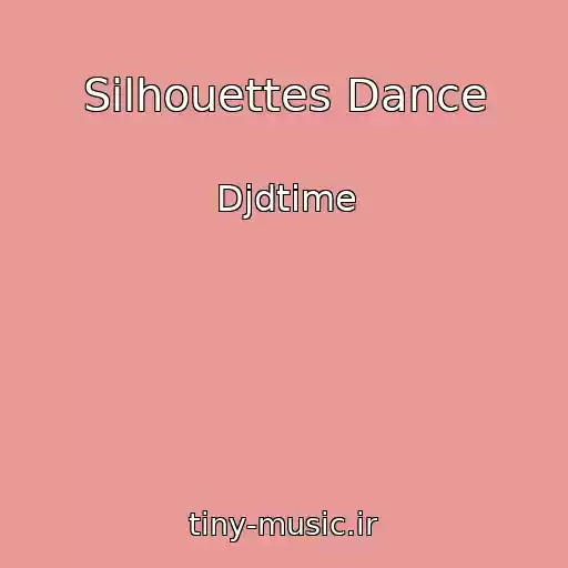 کاور آهنگ Silhouettes Dance از Djdtime